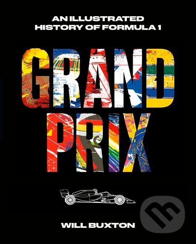 Levně Grand Prix: An Illustrated History of Formula 1 - Will Buxton - kniha z kategorie Automobily a doprava