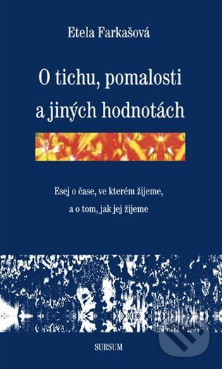 Levně O tichu, pomalosti a jiných hodnotách - Etela Farkašová - kniha z kategorie Filozofia