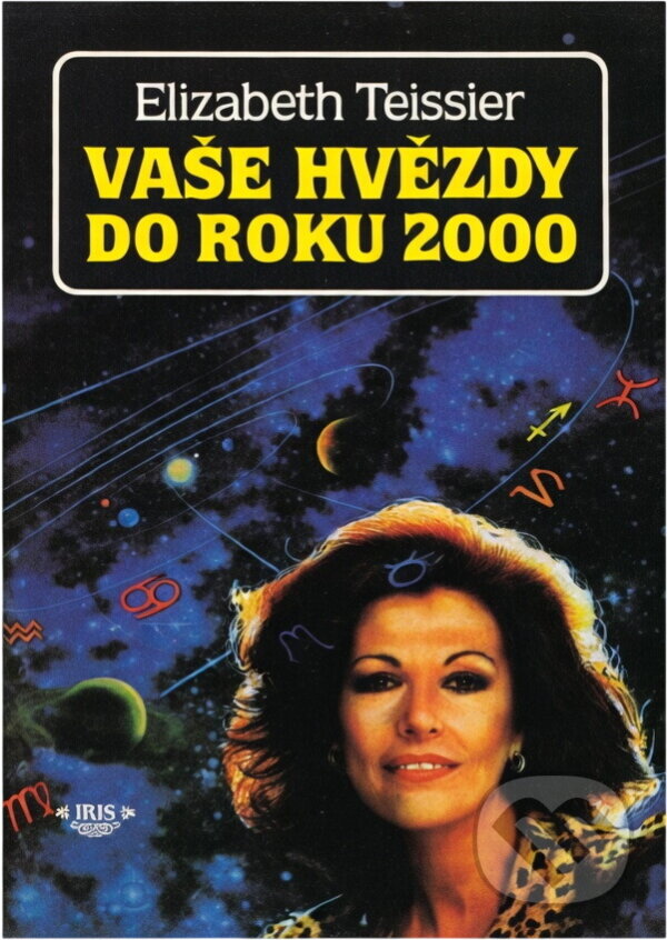 Kniha: Vaše hvězdy do roku 2000 : světová konjunktura a váš horoskop rok po roce (Élizabeth Teissier). IRIS, 1991