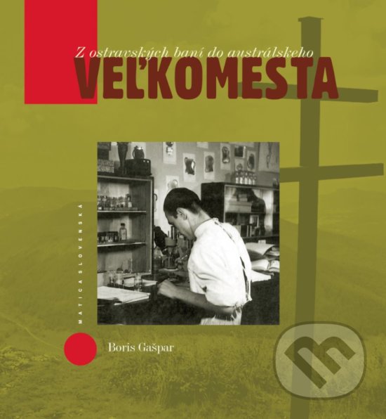 Levně Z ostravských baní do austrálskeho veľkomesta - Boris Gašpar - kniha z kategorie Autobiografie