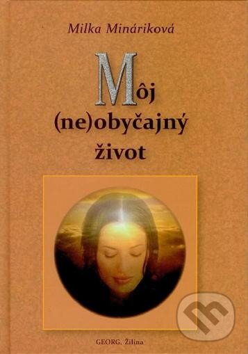 Levně Môj (ne)obyčajný život - Milka Mináriková - kniha z kategorie Beletria