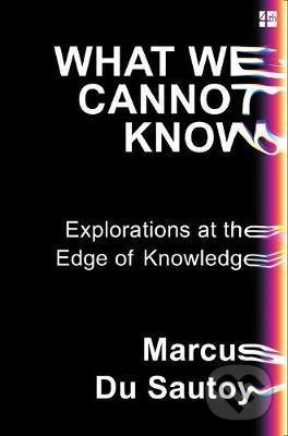What We Cannot Know - Marcus du Sautoy, HarperCollins, 2017