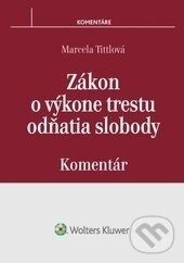 Levně Zákon o výkone trestu odňatia slobody (Komentár) - Marcela Tittlová - kniha z kategorie Trestné právo