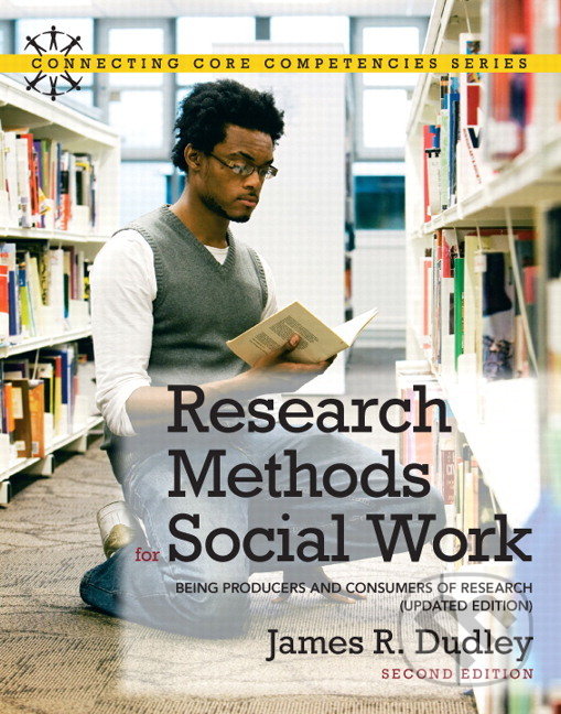 Research Methods for Social Work - James R. Dudley, Pearson, 2012