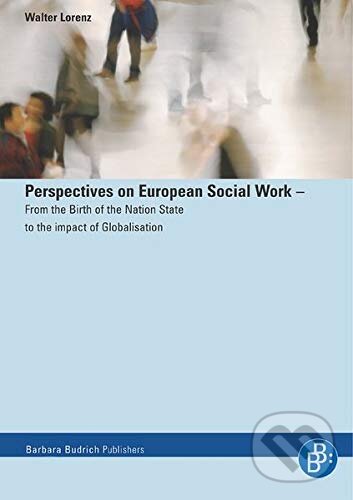 Kniha: Perspectives on European Social Work (Walter Lorenz). Verlag Barbara Budrich, 2006