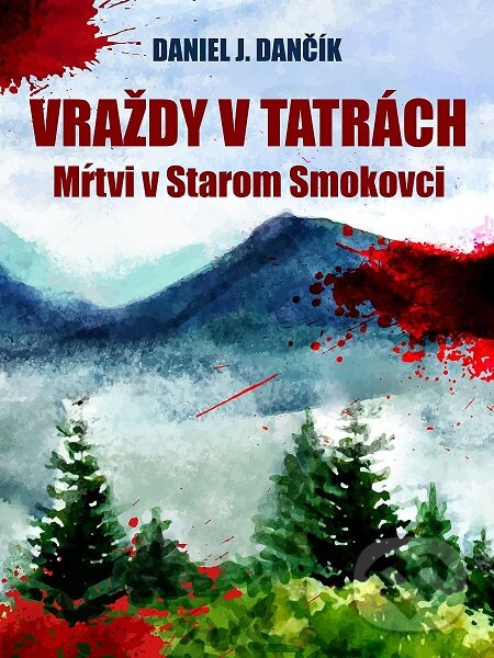 E-kniha: Vraždy v Tatrách: Mŕtvi v Starom Smokovci (Daniel J. Dančík). Elist