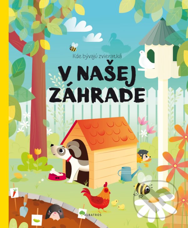 Levně Kde bývajú zvieratká v našej záhrade - Pavla Hanáčková - kniha z kategorie Naučné knihy