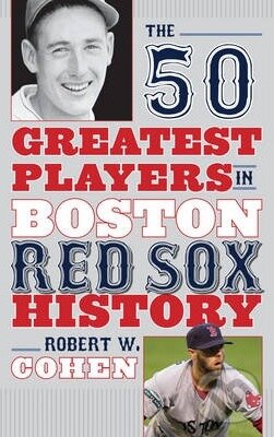 Levně The 50 Greatest Players in Boston Red Sox History - Robert W. Cohen - kniha z kategorie Kolektívne športy