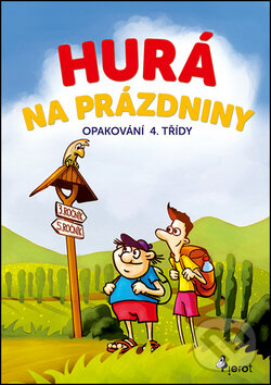 Kniha: Hurá na prázdniny: Opakování 4. třídy (Petr Šulc). Pierot, 2017