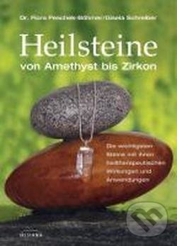 Levně Heilsteine (von Amethyst bis Zirkon) - Flora Peschek-Bohmer, Gisela Schreiber - kniha z kategorie Prírodné vedy a technika