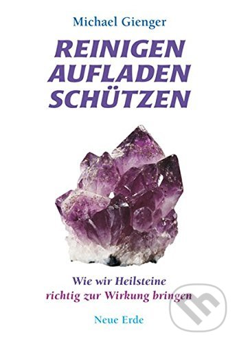 Levně Reinigen Aufladen Schützen (Wie wir Heilsteine richtig zur Wirkung bringen) - kniha z kategorie Mineralógia