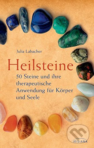 Levně Heilsteine (50 Steine und ihre therapeutische Anwendung für Körper und Seele) - kniha z kategorie Mineralógia