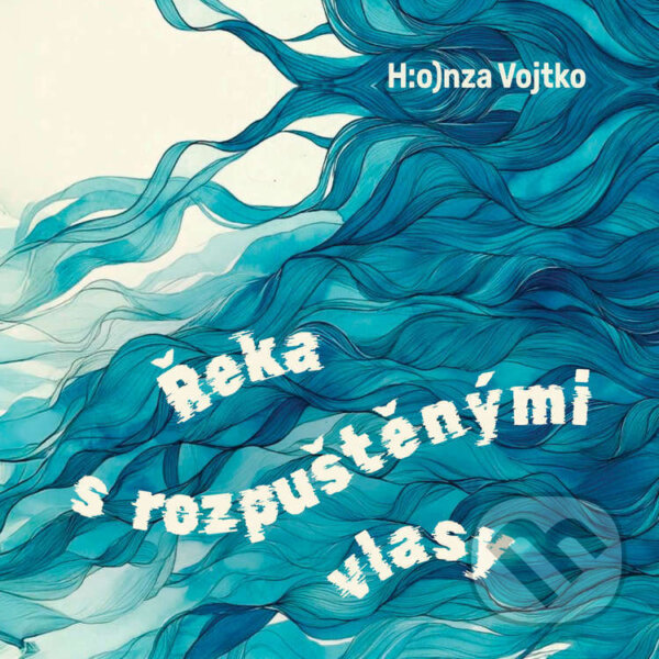 Kniha Řeka s rozpuštěnými vlasy