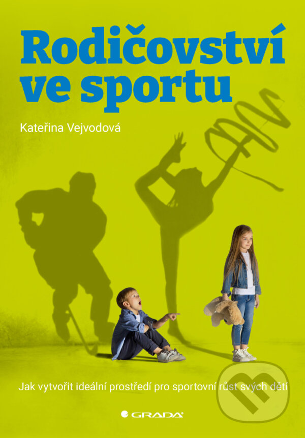 E-kniha: Rodičovství ve sportu (Kateřina Vejvodová). Grada, 2024