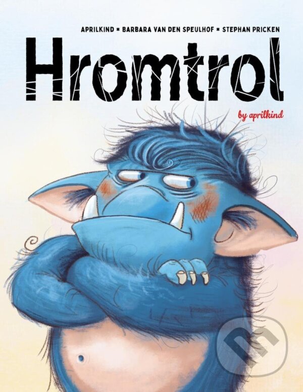 Levně Hromtrol - Barbara Van den Speulhof, Stephan Pricken (ilustrátor), aprilkind - kniha z kategorie Rozprávky