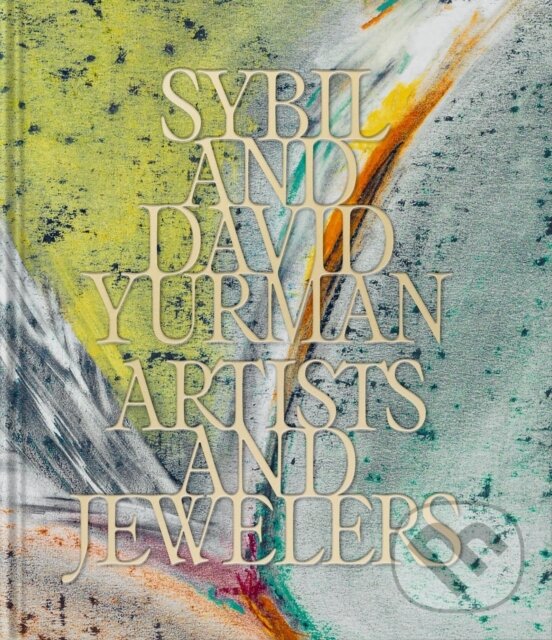 Levně Sybil and David Yurman (Artists and Jewelers) - Sybil Yurman, David Yurman, Thierry-Maxime Loriot (editor) - kniha z kategorie Móda