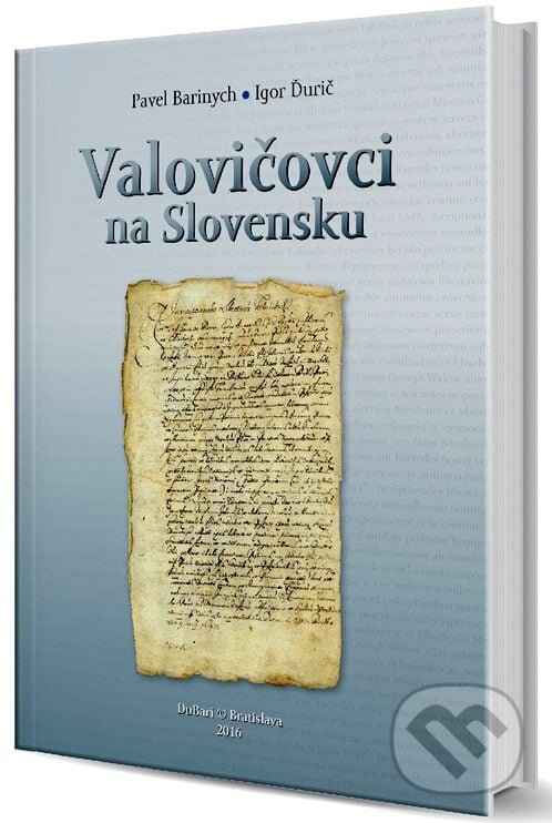 Kniha: Valovičovci na Slovensku (Igor Ďurič a Pavel Barinych). DuBari, 2016