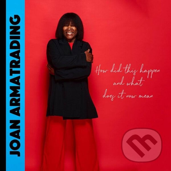 Levně Joan Armatrading: How Did This Happen and What Does It Now Mean