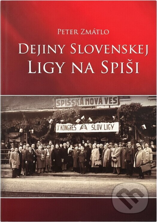 Kniha: Dejiny Slovenskej ligy na Spiši (Peter Zmátlo). , 2007