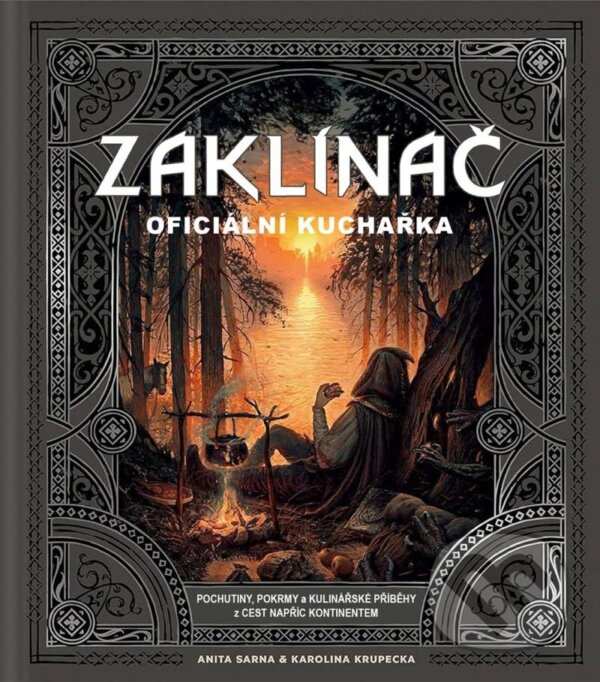 Kniha: Zaklínač - Oficiální kuchařka (Anita Sarna a Karolina Krupecka). Mytago, 2024