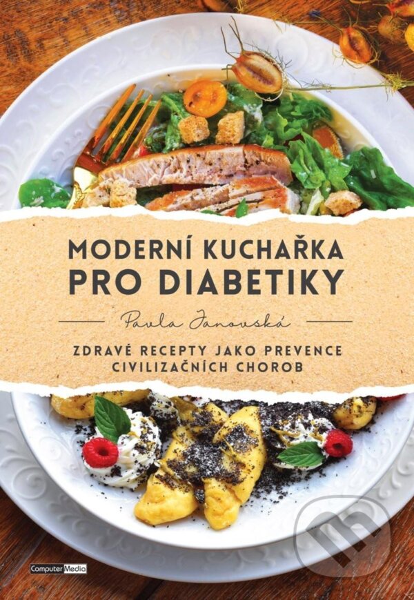 Kniha Moderní kuchařka pro diabetiky - Zdravé recepty jako prevence civilizačních chorob