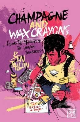 Levně Champagne and Wax Crayons (Riding the Madness of the Creative Industry) - kniha z kategorie Životopisy