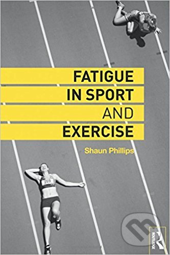 Levně Fatigue in Sport and Exercise - Shaun Phillips - kniha z kategorie Šport