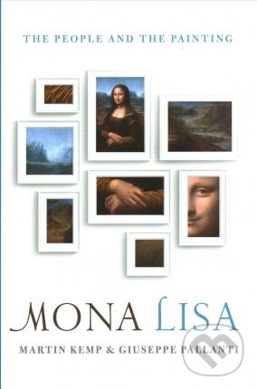 Levně Mona Lisa (The People and the Painting) - Martin Kemp, Giuseppe Pallanti - kniha z kategorie Maliarstvo a sochárstvo