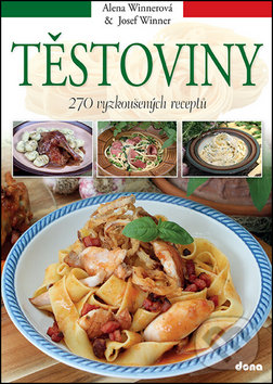 Levně Těstoviny (270 vyzkoušených receptů) - Alena Winnerová, Josef Winner - kniha z kategorie Kuchárky