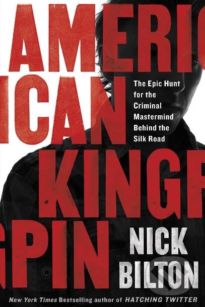 Kniha: American Kingpin (Nick Bilton). Portfolio, 2017