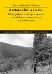 Levně O chalupách a lidech (České chalupářství v období tzv. normalizace a transformace) - kniha z kategorie Sociológia