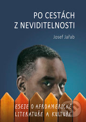 Levně Po cestách z neviditelnosti (Eseje o afroamerické literatuře a kultuře) - kniha z kategorie Literárna veda