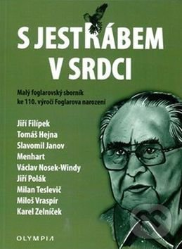 Levně S Jestřábem v srdci (Malý olgarovský sborník ke 110. výročí Foglarova narození) - kniha z kategorie Životopisy