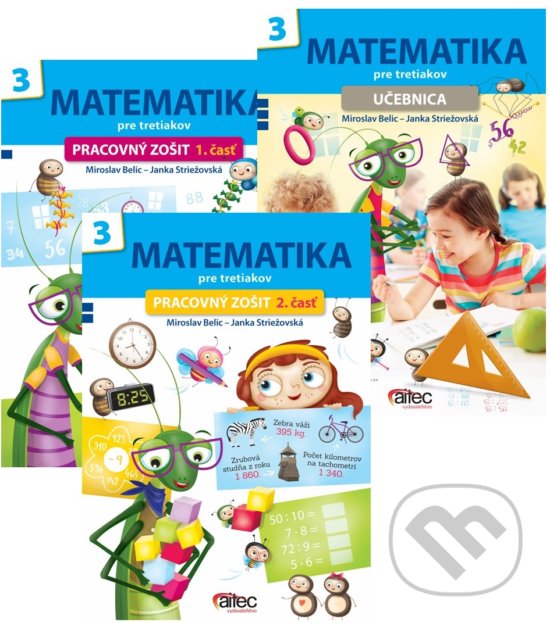 Matematika 3 pre prvý stupeň základných škôl (súbor - učebnica + pracovný zošit -1.časť a 2.časť) - Miroslav Belic, Janka Striežovská, Aitec, 2017