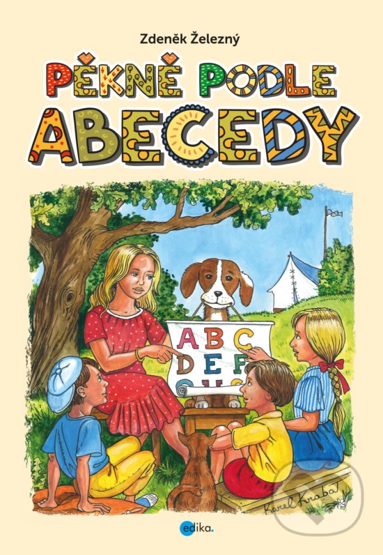 Kniha: Pěkně podle abecedy (Zdeněk Železný). Edika, 2017