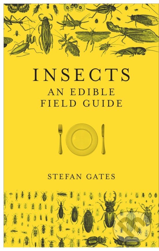 Levně Insects (An Edible Field Guide) - Stefan Gates - kniha z kategorie Kuchárky