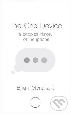 Levně The One Device - Brian Merchant - kniha z kategorie Podnikanie