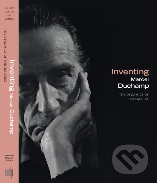 Levně Inventing Marcel Duchamp (The Dynamics of Portraiture) - kniha z kategorie Umenie, dizajn a architektúra