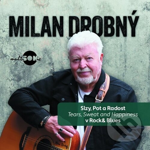 Kniha Milan Drobný: Slzy, pot a radost v Rock & Blues