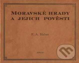 Kniha: Moravské hrady a jejich pověsti (Franz Alexander Heber)