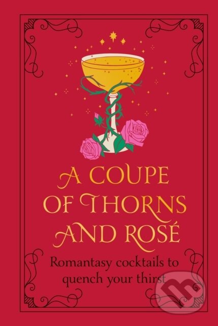 Levně A Coupe of Thorns and Rose (Romantasy cocktails to quench your thirst) - kniha z kategorie Podľa úpravy