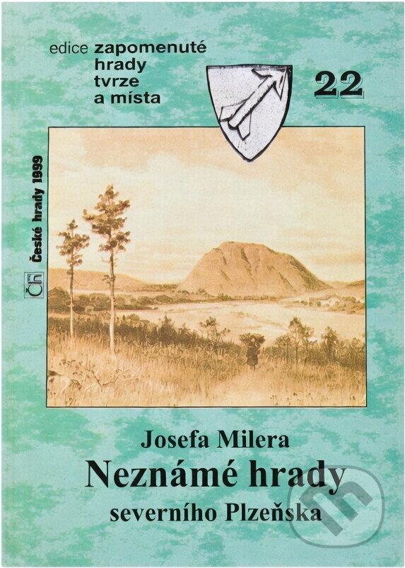 Kniha: Josefa Milera neznámé hrady severního Plzeňska (Petr Rožmberský a Josef Miler). , 1999