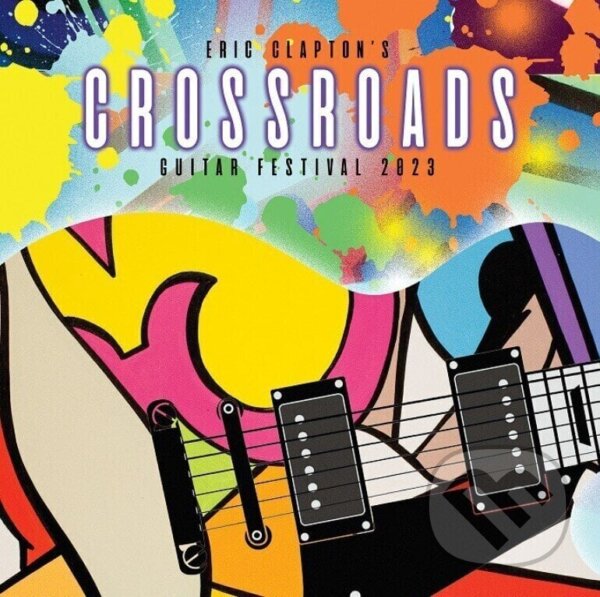 Levně Eric Clapton: Crossroads Guitar Festival 2023 - Eric Clapton