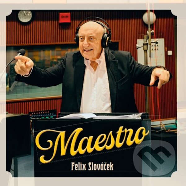 Levně Felix Slováček: Maestro - Felix Slováček