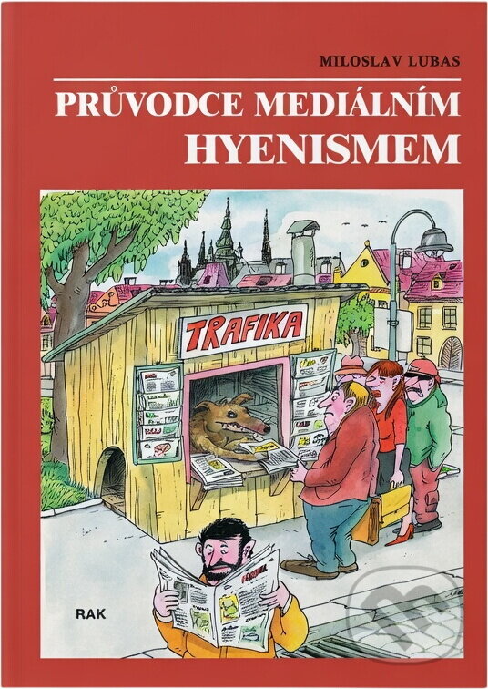 Kniha: Průvodce mediálním hyenismem (Miloslav Lubas). Rak, 2002