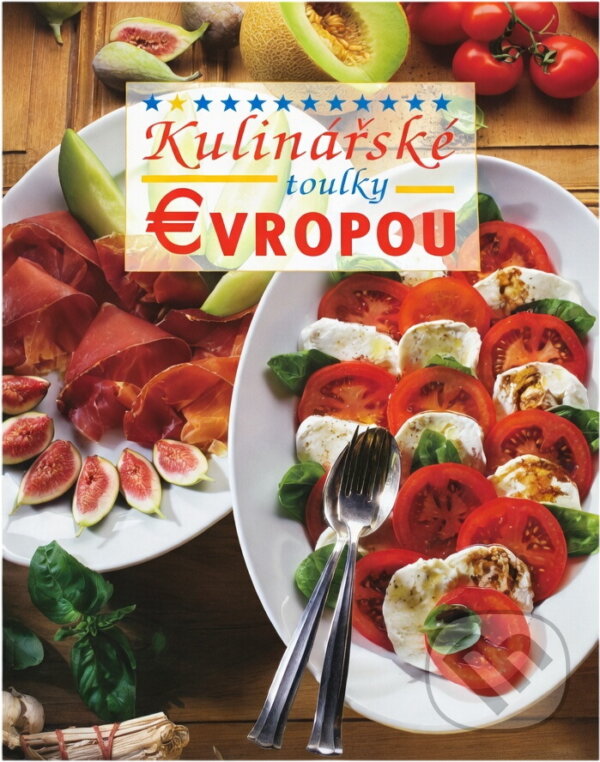 Kniha: Kulinářské toulky Evropou (). , 2003
