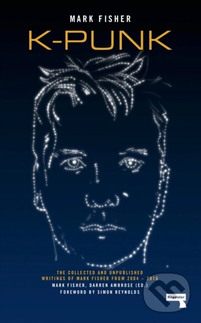 Levně k-punk (The Collected and Unpublished Writings of Mark Fisher (2004-2016)) - kniha z kategorie Beletria