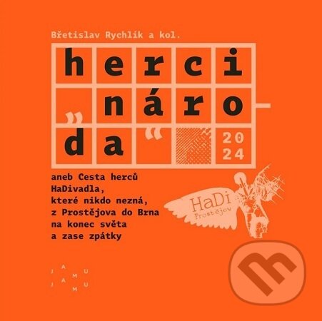 Levně Herci „národa“ (aneb cesta herců HaDivadla, které nikdo nezná, z Prostějova do Brna na konec světa a zase zpátky) - kniha z kategorie Film