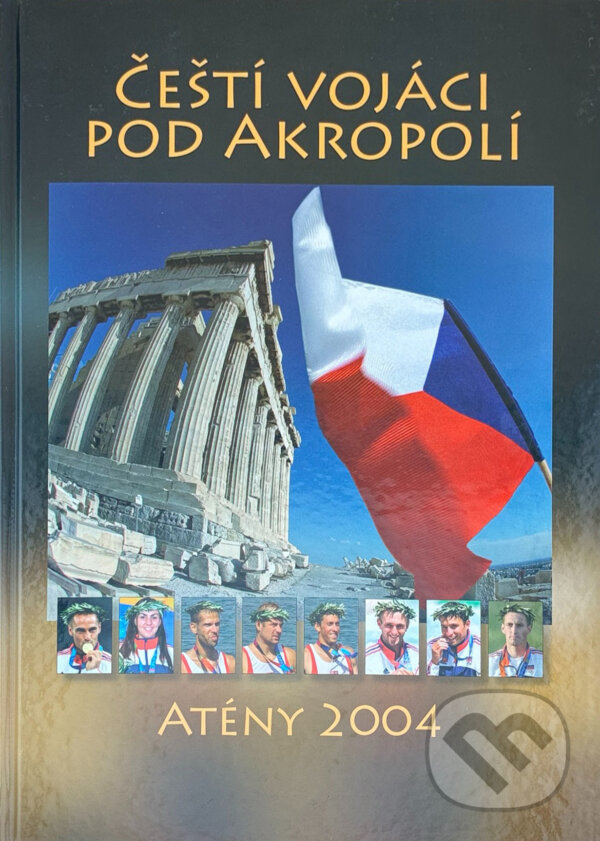 Kniha: Čeští vojáci pod Akropolí : Atény 2004 (). , 2004