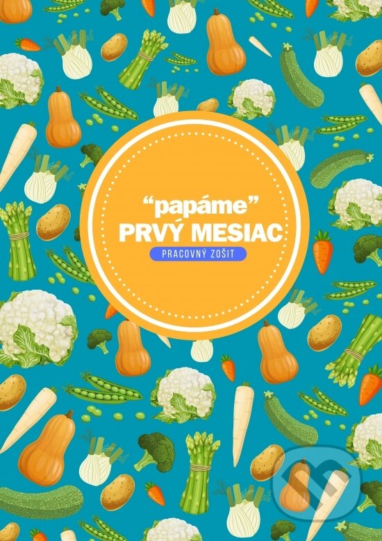 Levně “papáme“ Prvý mesiac (Pracovný zošit) - Zuzana Sobolová - kniha z kategorie Diéty a zdravá výživa
